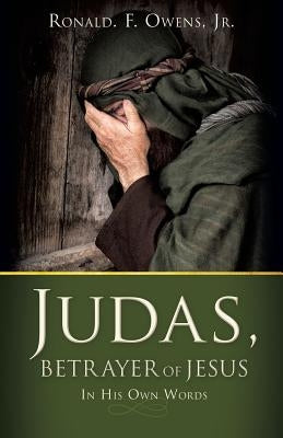 Judas, Betrayer of Jesus Bible Xulon Press