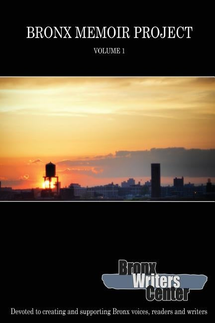 Bronx Memoir Project - Volume 1 Paperback Createspace Independent Publishing Platform