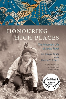 Honouring High Places: The Mountain Life of Junko Tabei Paperback Rocky Mountain Books Incorporated