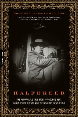 Halfbreed: The Remarkable True Story of George Bent--Caught Between the Worlds of the Indian and the White Man Da Capo Press