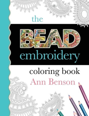The Bead Embroidery Coloring Book Paperback Ann Benson Publishing