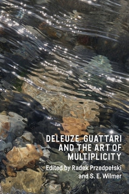 Deleuze, Guattari and the Art of Multiplicity Paperback Edinburgh University Press