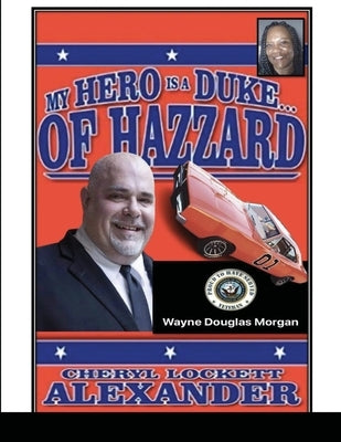 My Hero Is a Duke...of Hazzard Wayne Douglas Morgan Edition Paperback Lulu.com