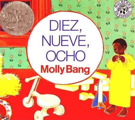 Diez, Nueve, Ocho: A Caldecott Honor Award Winner by Bang, Molly