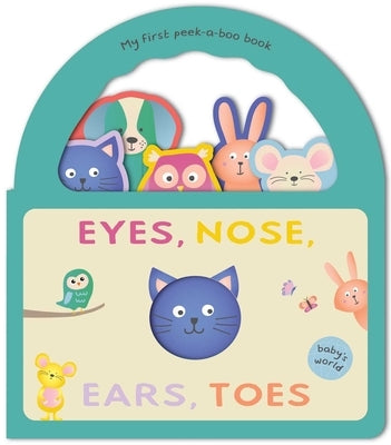 Eyes, Nose, Ears, Toes: My First Peek-A-Boo Book: Board Book with Handle Board Book Lake Press