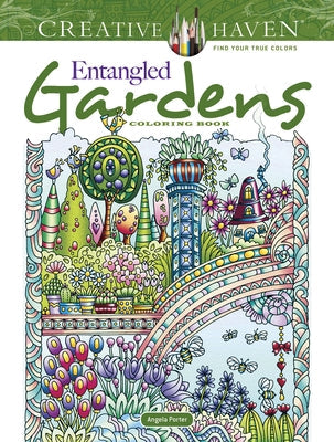 Creative Haven Entangled Gardens Coloring Book Dover Publications