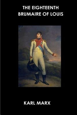 The Eighteenth Brumaire of Louis Bonaparte Paperback Createspace Independent Publishing Platform