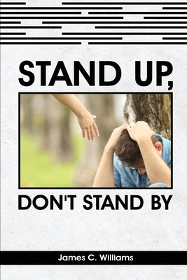 Stand Up, Don't Stand By Paperback James C. Williams