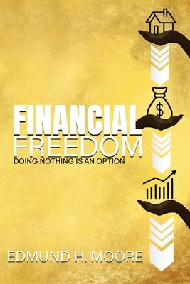 Financial Freedom: Doing Nothing Is An Option Paperback Lift Bridge Publishing