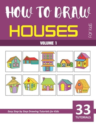 How to Draw Houses for Kids - Volume 1 Paperback Independently Published