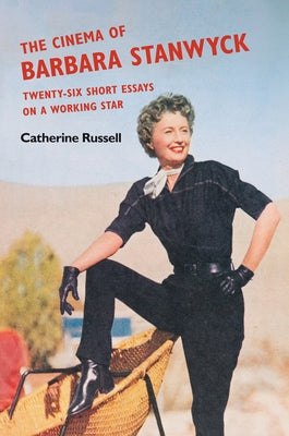The Cinema of Barbara Stanwyck: Twenty-Six Short Essays on a Working Star Paperback University of Illinois Press