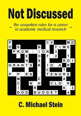 Not Discussed: - the unspoken rules for a career in academic medical research - Paperback Createspace Independent Publishing Platform