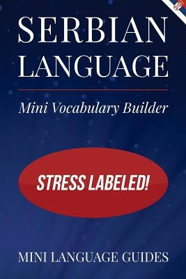 Serbian Language Mini Vocabulary Builder: Stress Labeled! Paperback Createspace Independent Publishing Platform