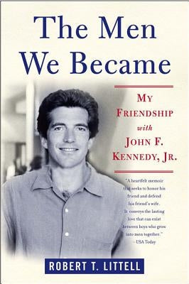 The Men We Became: My Friendship with John F. Kennedy, Jr. Paperback St. Martin's Griffin
