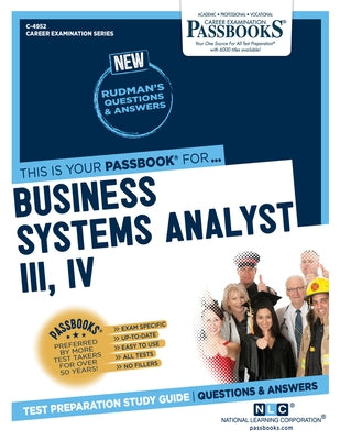 Business Systems Analyst III, IV (C-4952): Passbooks Study Guide Volume 4952 Paperback Passbooks