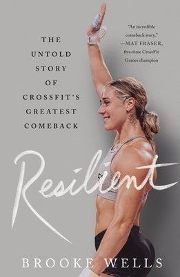 Resilient: The Untold Story of Crossfit's Greatest Comeback Paperback St. Martin's Griffin