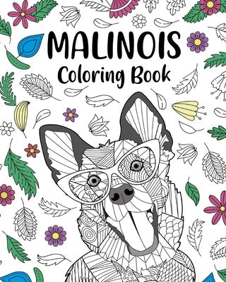 Malinois Coloring Book: Floral and Mandala Style, Pages for Belgian Malinois Dog Lover Paperback Blurb