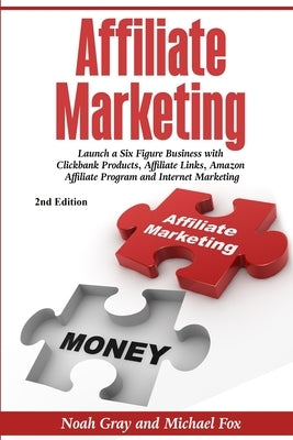 Affiliate Marketing: Launch a Six Figure Business with Clickbank Products, Affiliate Links, Amazon Affiliate Program, and Internet Marketin Paperback Pluto King Publishing