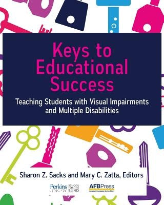 Keys to Educational Success: Teaching Students with Visual Impairments and Multiple Disabilities Paperback American Printing House for the Blind