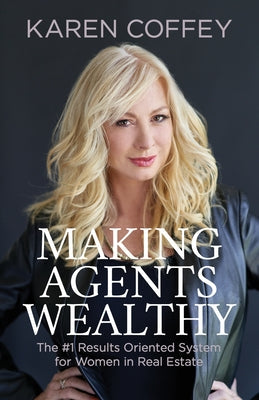 Making Agents Wealthy: The #1 Results Oriented System for Women in Real Estate Paperback Morgan James Publishing
