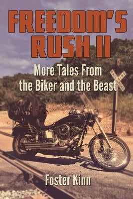 Freedom's Rush II: More Tales from the Biker and the Beast Paperback Banyan Tree Press