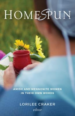 Homespun: Amish and Mennonite Women in Their Own Words Paperback Herald Press (VA)