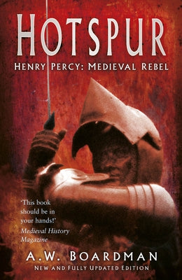Hotspur: Henry Percy: Medieval Rebel Paperback History Press