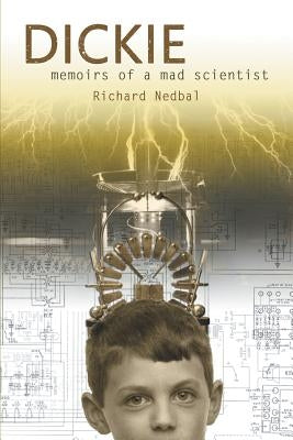 Dickie: Memoirs of a Mad Scientist Paperback Strategic Book Publishing