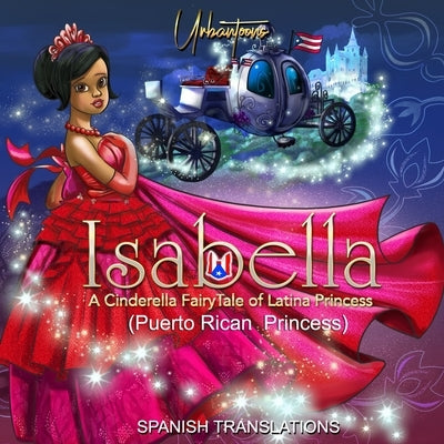 Isabella: A Cinderella FairyTale of Latina Princess (Puerto Rican Princess): Spanish Translation by Illustrations, Urbantoons