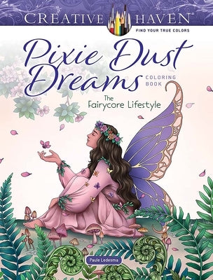 Creative Haven Pixie Dust Dreams Coloring Book: The Fairycore Lifestyle Paperback Dover Publications