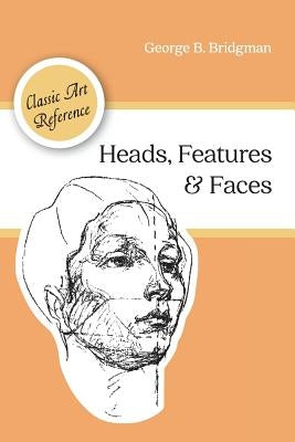Heads, Features and Faces (Dover Anatomy for Artists) Paperback Echo Point Books & Media