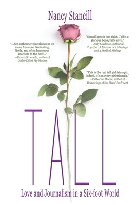 Tall: Love and Journalism in a Six-foot World Paperback Black Rose Writing
