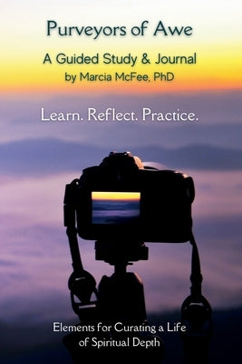 Purveyors of Awe: Elements for Curating a Life of Spiritual Depth by McFee, Marcia