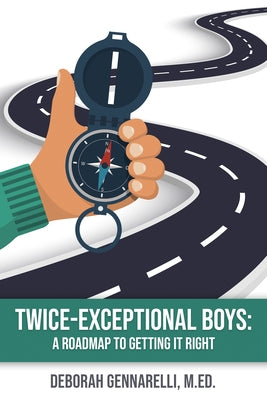 Twice-Exceptional Boys: A Roadmap to Getting It Right Paperback Gifted Unlimited