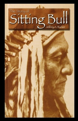 The Story of Sitting Bull Paperback Rosen Publishing Group