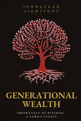 Generational Wealth: Importance of Building a Family Legacy Paperback Cln Publishing