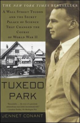 Tuxedo Park: A Wall Street Tycoon and the Secret Palace of Science That Changed the Course of World War II Simon & Schuster