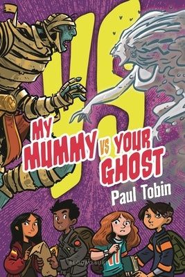 My Mummy vs. Your Ghost Paperback Bloomsbury Publishing PLC
