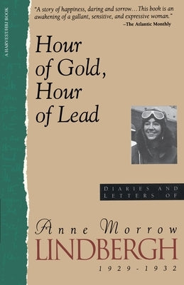 Hour of Gold, Hour of Lead: Diaries and Letters of Anne Morrow Lindbergh, 1929-1932 Paperback Mariner Books