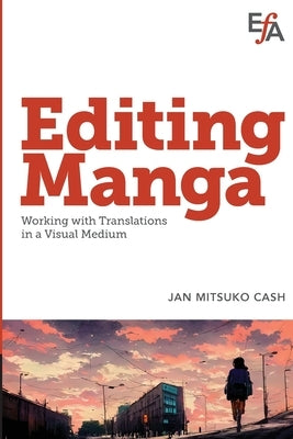 Editing Manga: Working with translations in a visual medium Paperback Editorial Freelancers Association Publication