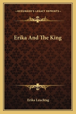 Erika And The King Paperback Kessinger Publishing