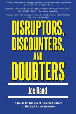 Disruptors, Discounters, and Doubters: A Guide for the Client-Oriented Future of the Real Estate Industry Hart Place Publishing