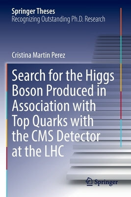 Search for the Higgs Boson Produced in Association with Top Quarks with the CMS Detector at the Lhc Paperback Springer