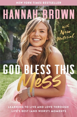 God Bless This Mess: Learning to Live and Love Through Life's Best (and Worst) Moments Paperback Harper Paperbacks