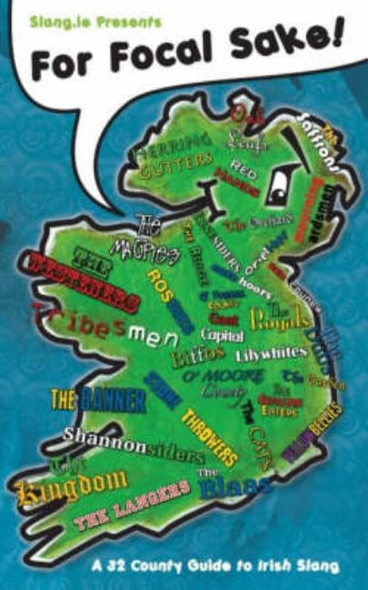 For Focal Sake!: A 32 County Guide to Irish Slang Paperback Upthedeise Enterprises