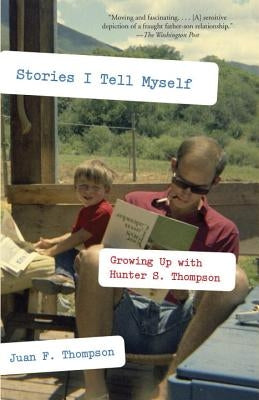 Stories I Tell Myself: Growing Up with Hunter S. Thompson Paperback Vintage