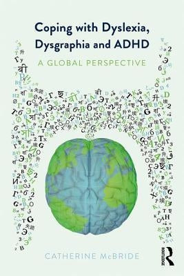 Coping with Dyslexia, Dysgraphia and ADHD: A Global Perspective Paperback Routledge