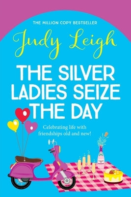 The Silver Ladies Seize the Day by Leigh, Judy