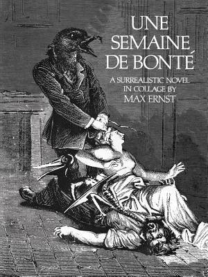 Une Semaine de Bonté: A Surrealistic Novel in Collage Dover Publications