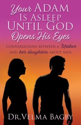 Your Adam Is Asleep Until God Opens His Eyes Paperback Xulon Press